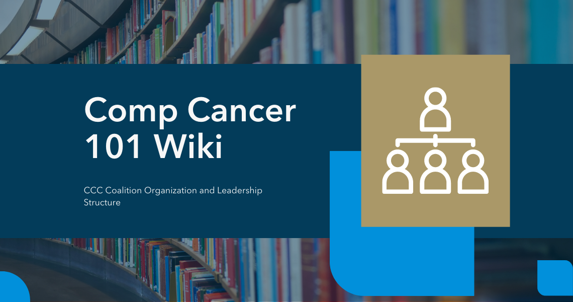 Comp Cancer 101 Wiki: CCC Coalition Organization and Leadership Structure