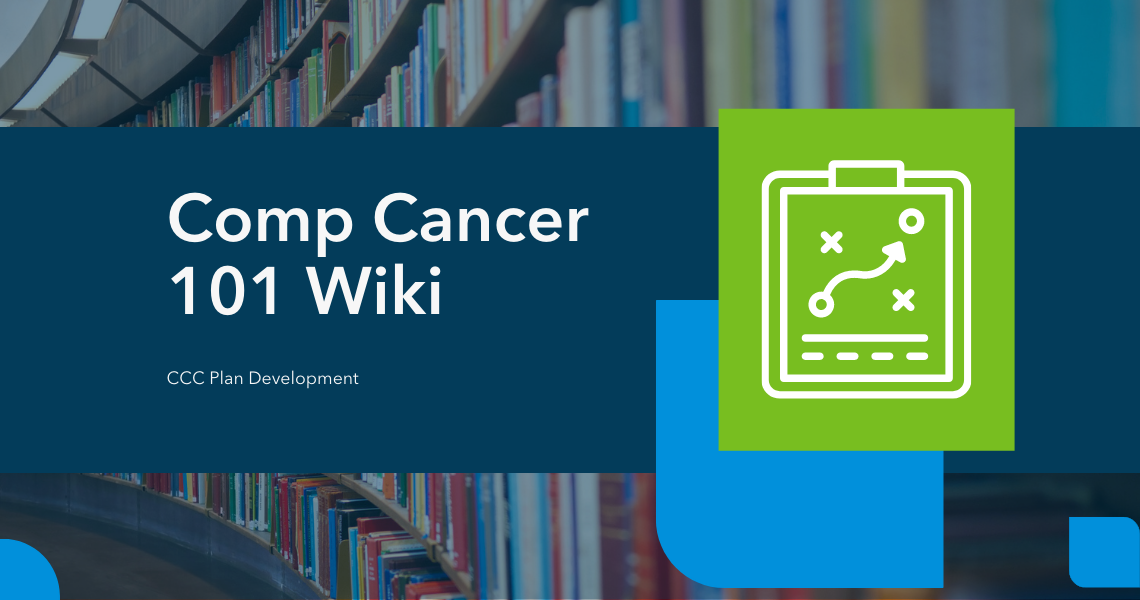 Comp Cancer 101 Wiki: CCC Plan Development