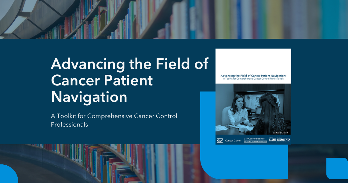 Advancing the Field of Cancer Patient Navigation A Toolkit for Comprehensive Cancer Control Professionals