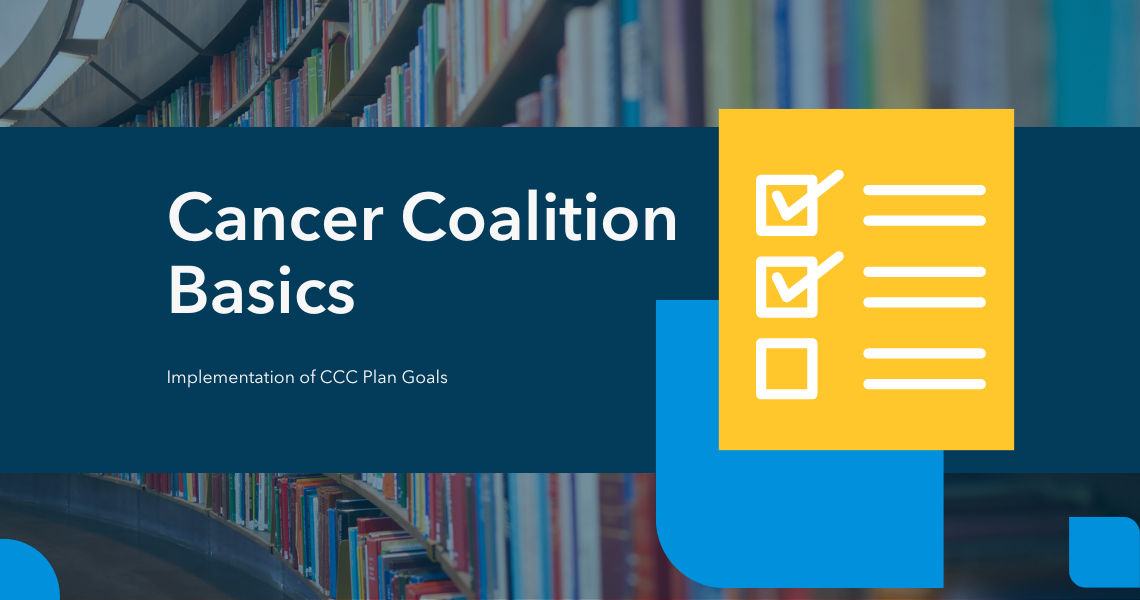 Cancer Coalition Basics: Implementation of CCC Plan Goals