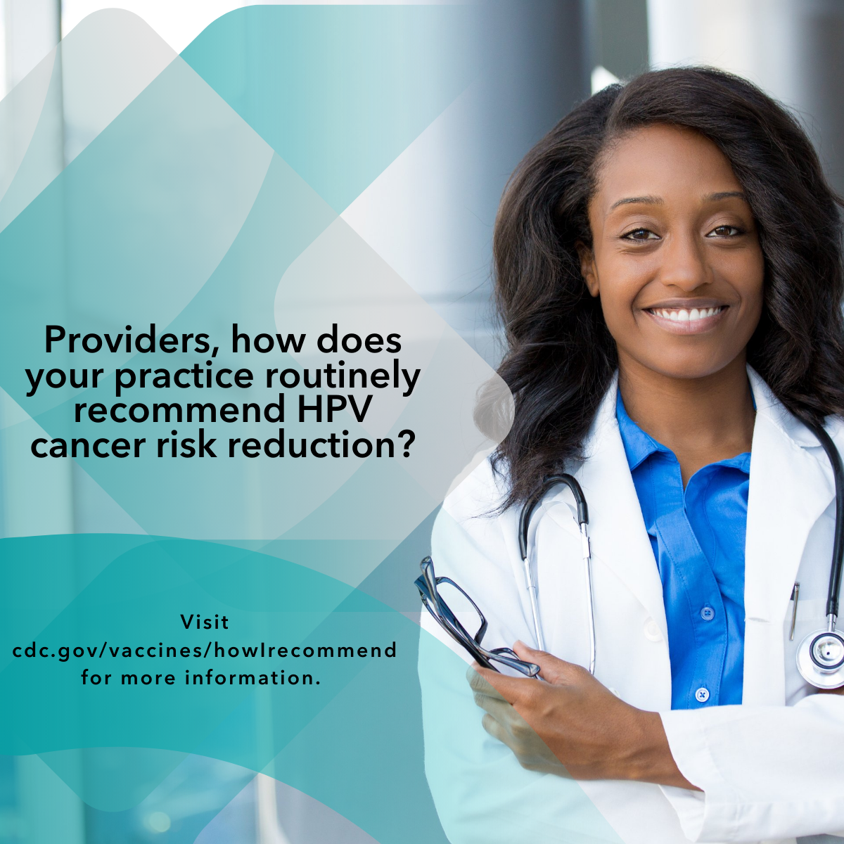 Image of Black female doctor. Overlay text reads: Providers, how does your practice routinely recommend HPV cancer risk reduction?