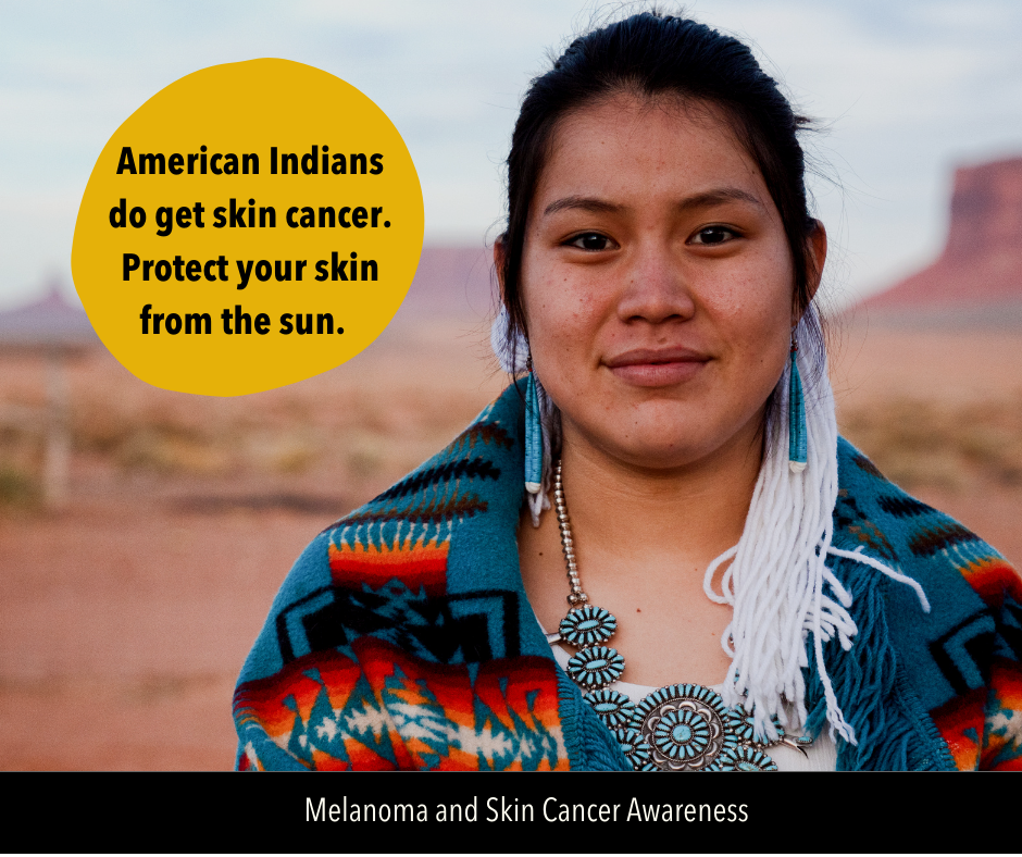 Image of young American Indian girl smiling. Text in yellow bubble reads: American Indians do get skin cancer. Protect your skin from the sun. 
