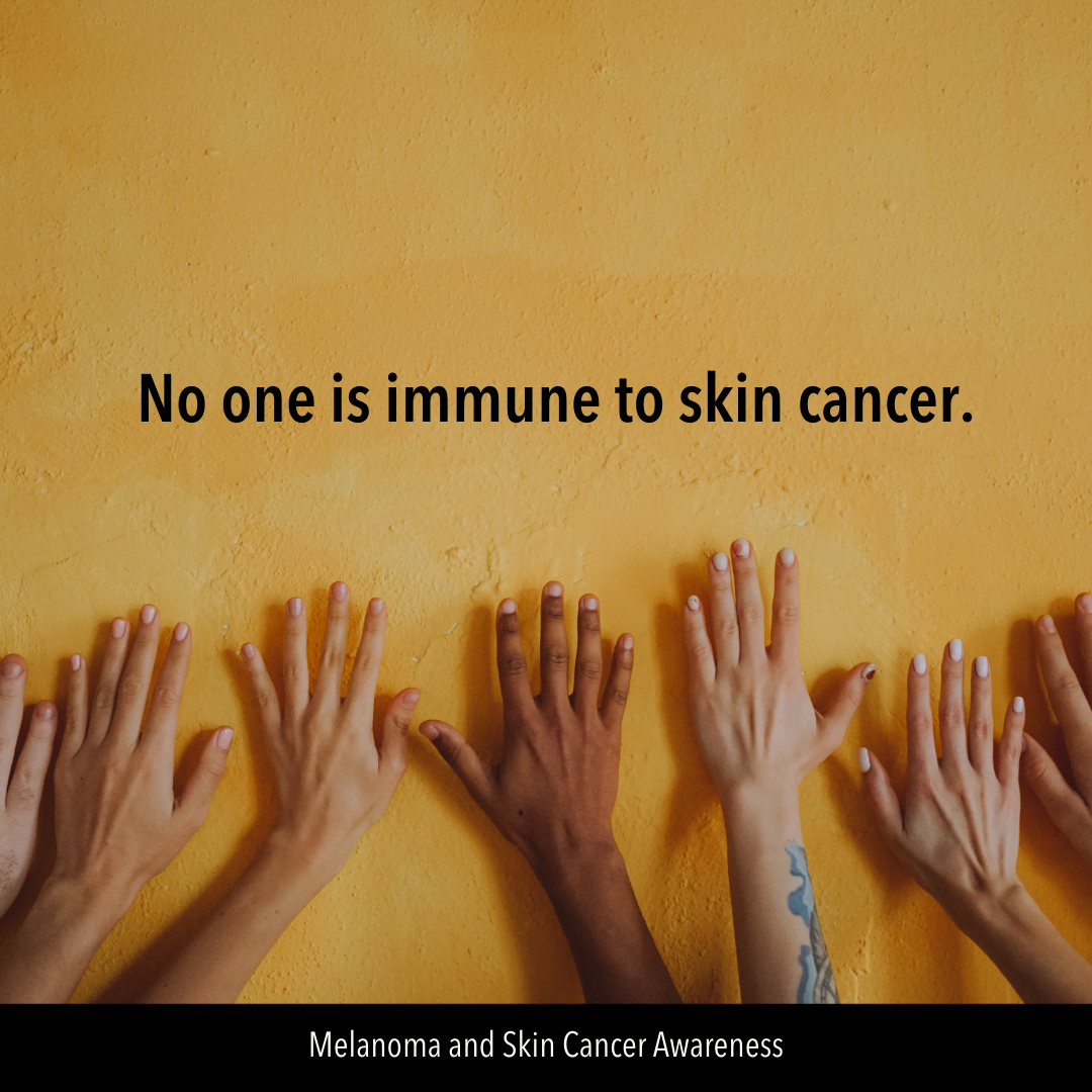 Image of different colored hands on a yellow wall. Text reads: No one is immune to skin cancer.
