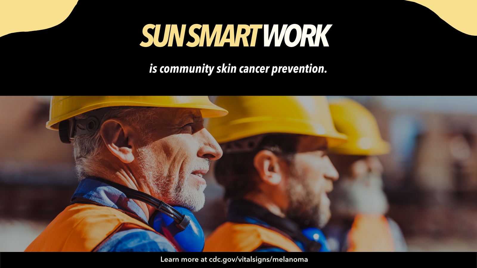 Image of construction workers looking off into the distance. Text reads: Sun smart work is community skin cancer prevention. 
