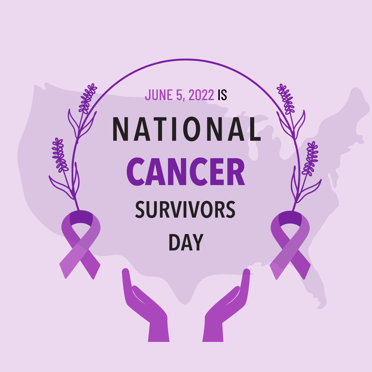 Image of purple cancer ribbons, purple hands overlaid on transparent image of the U.S. Text overlay reads: June 5, 2022 is National Cancer Survivors Day