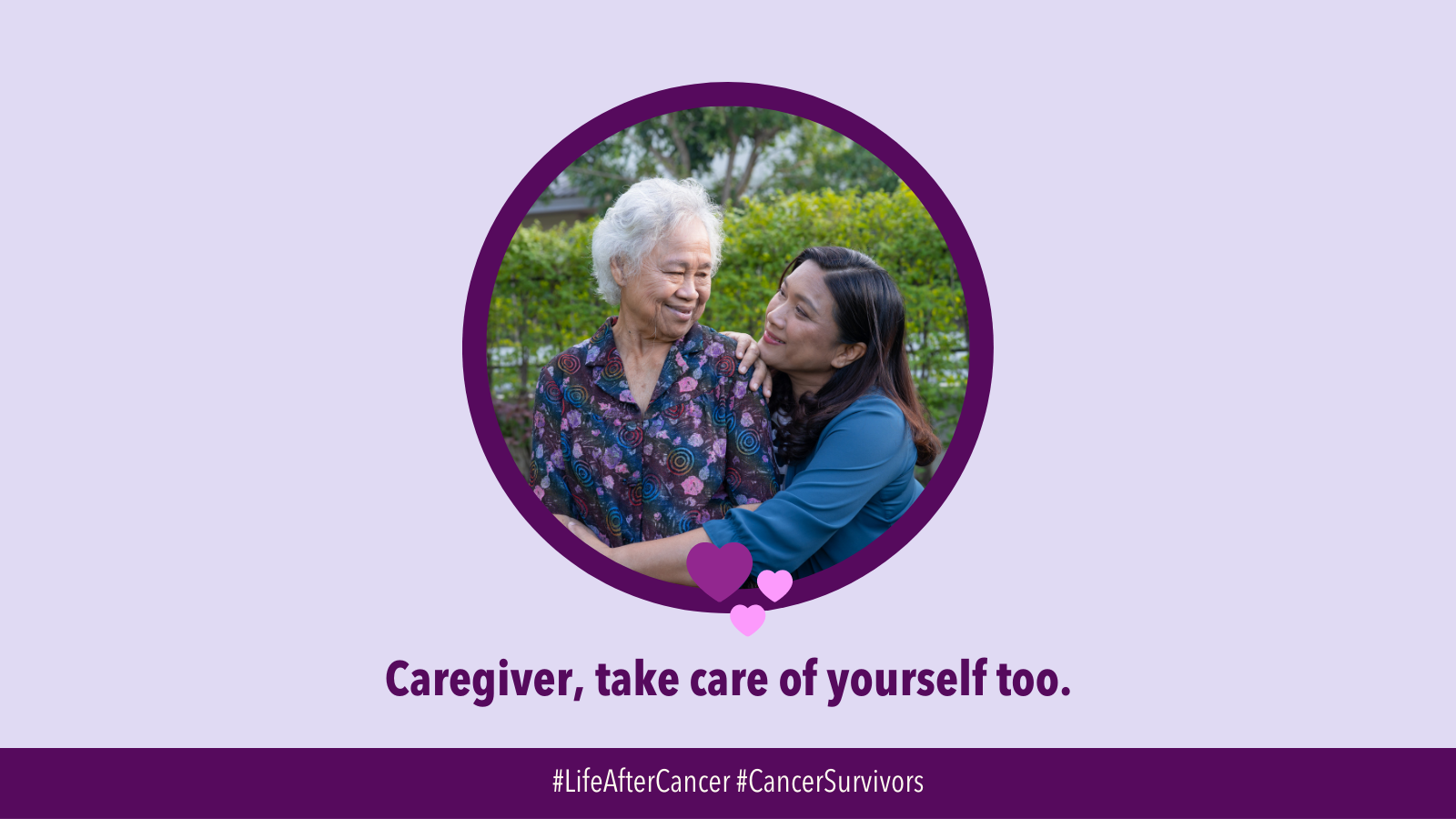 Image of caregiver with patient in a purple circle on a lavendar background. Text below reads: Caregiver, take care of yourself too. 