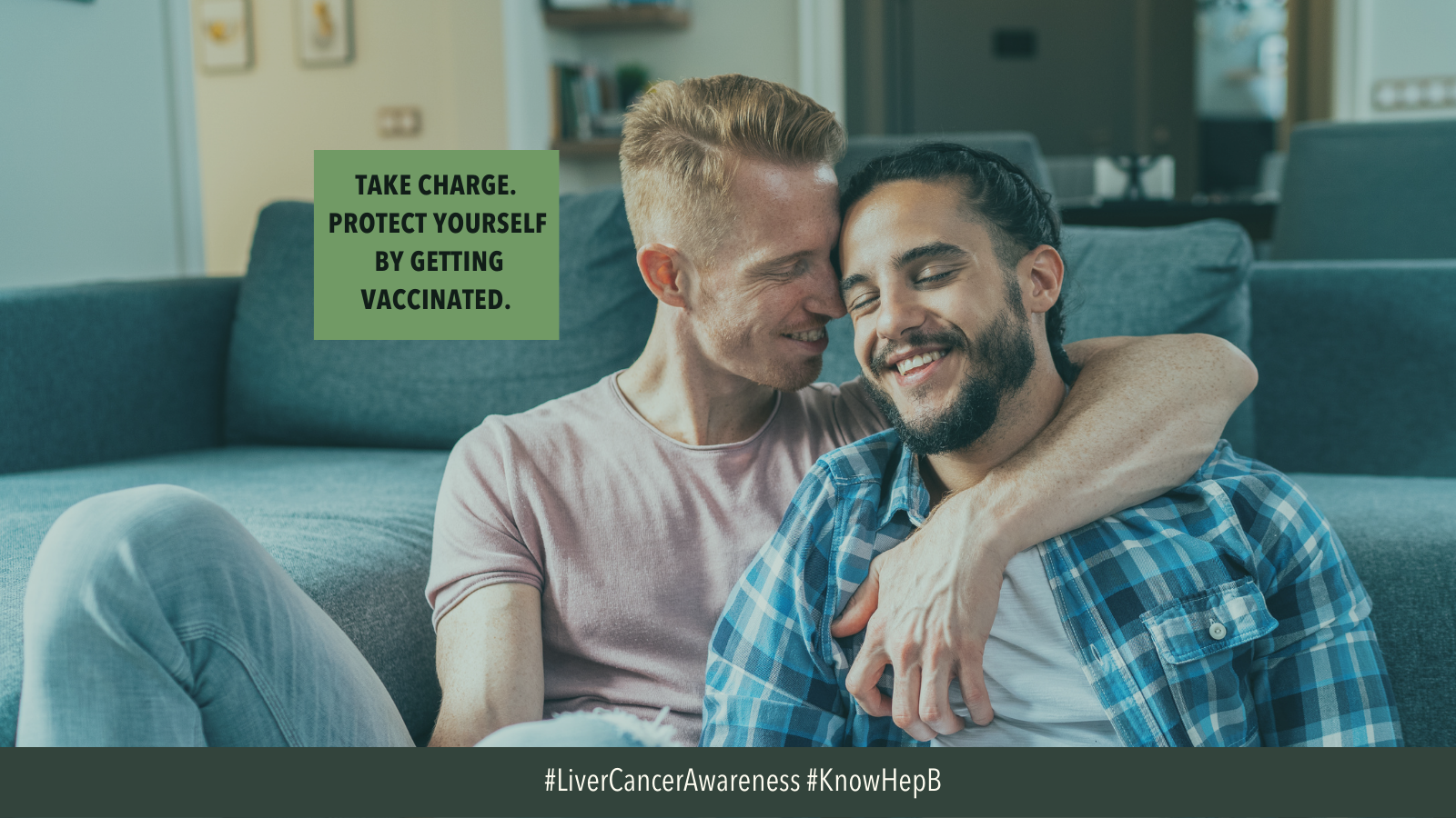 Image of gay couple embracing in front of the couch. Text reads: Take charge. Protect yourself by getting vaccinated. 
