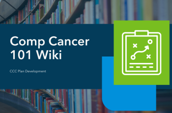 Comp Cancer 101 Wiki: CCC Plan Development