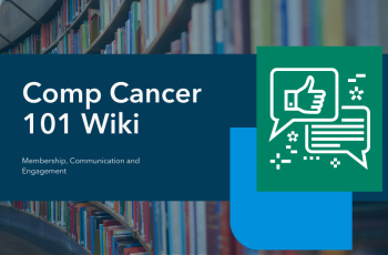 Comp Cancer 101 Wiki: Membership, Communication and Engagement