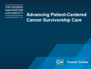 Advancing Patient-Centered Cancer Survivorship Care